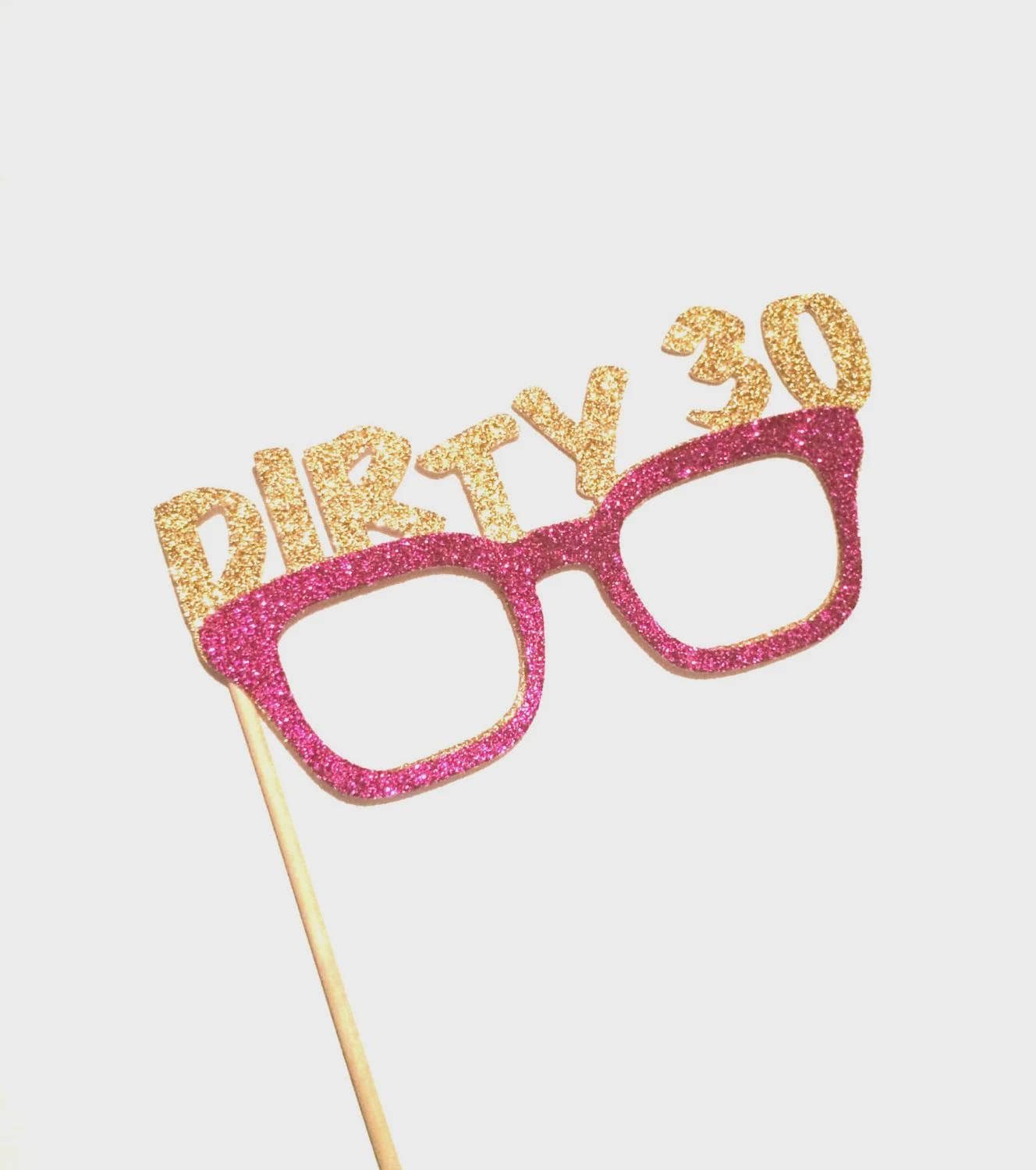 Photo Booth Props -  DIRTY 30 glasses - You Choose Color - Birthdays, Parties - 30th Birthday Party