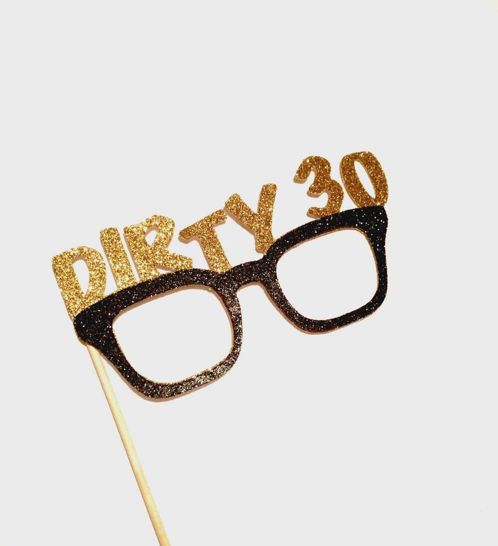 Photo Booth Props -  DIRTY 30 glasses - You Choose Color - Birthdays, Parties - 30th Birthday Party