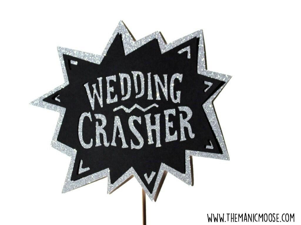 Wedding Crasher Sign ~ You Choose Glitter Color
